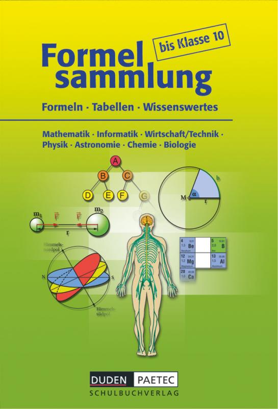 Cover-Bild Formelsammlung bis Klasse 10 - Mathematik - Informatik - Wirtschaft/Technik - Physik - Astronomie - Chemie - Biologie