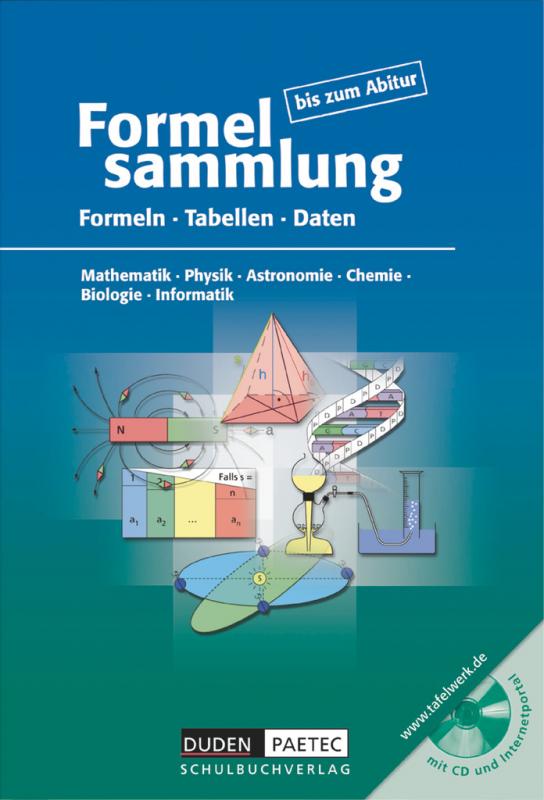 Cover-Bild Formelsammlung bis zum Abitur - Mathematik - Physik - Astronomie - Chemie - Biologie - Informatik
