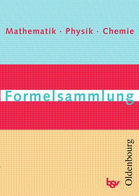 Cover-Bild Formelsammlung Mathematik Physik Chemie - Neubearbeitung / Formelsammlung für Realschulen in Bayern