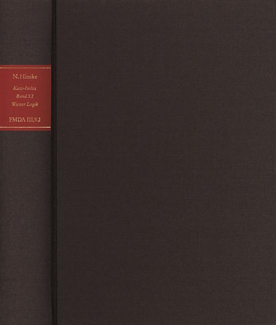 Cover-Bild Forschungen und Materialien zur deutschen Aufklärung / Abteilung III: Indices. Kant-Index. Section 1: Indices zum Kantschen Logikcorpus. Band 5.2: Konkordanz zur ›Wiener Logik‹, Zweite Hälfte (F-Z), und Sonderindices