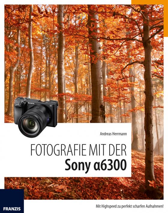 Cover-Bild Fotografie mit der Sony Alpha 6300