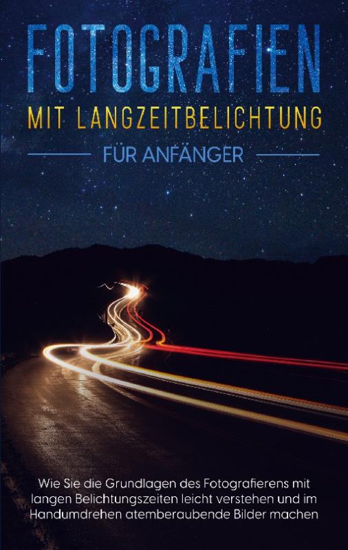 Cover-Bild Fotografien mit Langzeitbelichtung für Anfänger