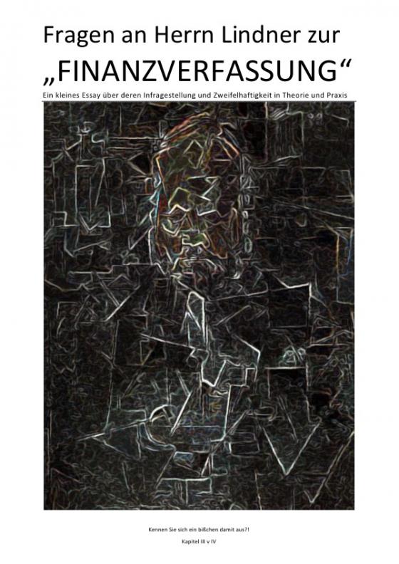 Cover-Bild Fragen an Herrn Lindner zur „FINANZVERFASSUNG“ – Kapitel I – IV)... / Fragen an Herrn Lindner zur „FINANZVERFASSUNG“ – „PORTRAIT OF AMBROISE VOLLARD“ (Kapitel III v IV)