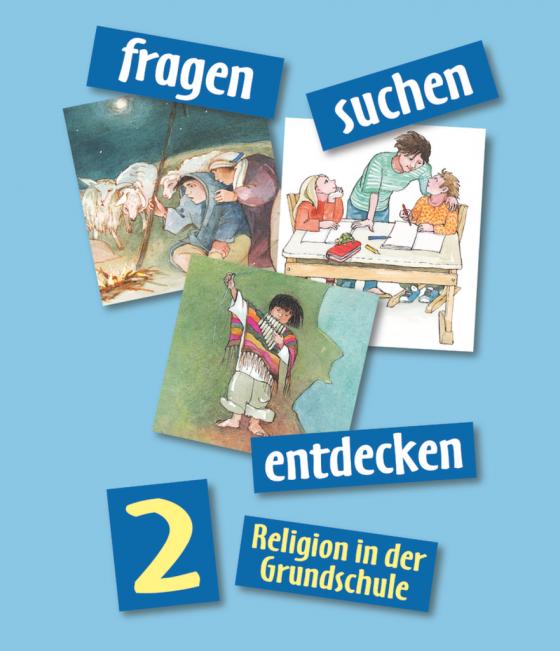 Cover-Bild Fragen-suchen-entdecken - Katholische Religion in der Grundschule - Ausgabe 2001 - Band 2