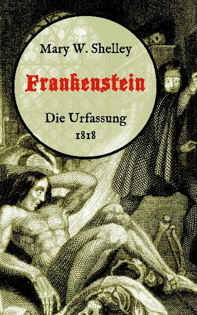 Cover-Bild Frankenstein oder, Der moderne Prometheus. Die Urfassung von 1818