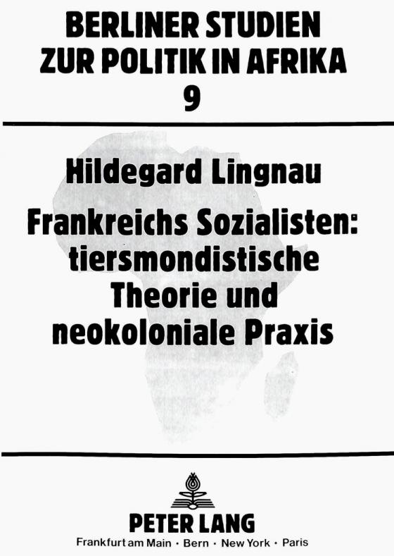 Cover-Bild Frankreichs Sozialisten: tiersmondistische Theorie und neokoloniale Praxis