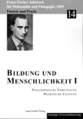 Cover-Bild Franz-Fischer-Jahrbücher für Philosophie und Pädagogik / Bildung und Menschlichkeit I