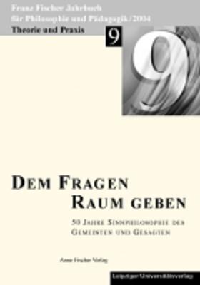 Cover-Bild Franz-Fischer-Jahrbücher für Philosophie und Pädagogik / Den Fragen Raum geben