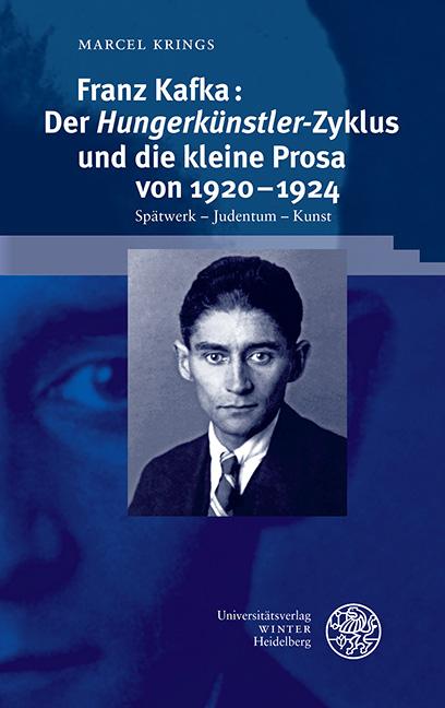 Cover-Bild Franz Kafka: Der ‚Hungerkünstler‘-Zyklus und die kleine Prosa von 1920–1924