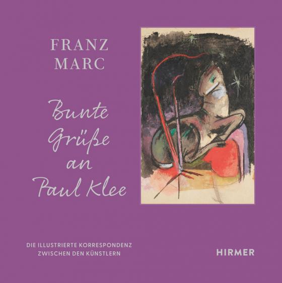 Cover-Bild Franz Marc: Bunte Grüße an Paul Klee