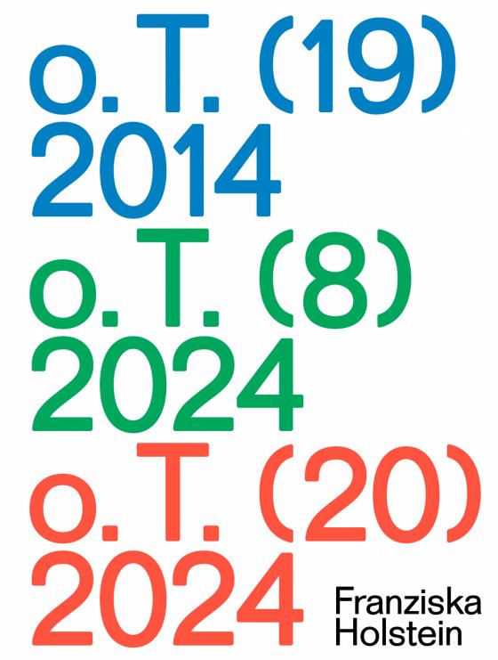 Cover-Bild Franziska Holstein: o.T. (19) 2014, o.T. (8) 2024, o.T. (20) 2024