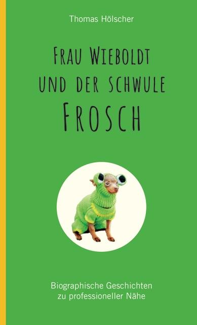 Cover-Bild Frau Wieboldt und der schwule Frosch