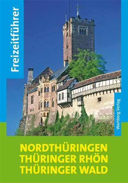 Cover-Bild Freizeitführer Nordthüringen, Thüringer Rhön, Thüringer Wald