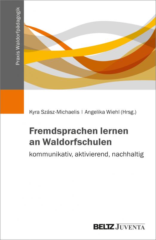 Cover-Bild Fremdsprachen lernen an Waldorfschulen – kommunikativ, aktivierend, nachhaltig