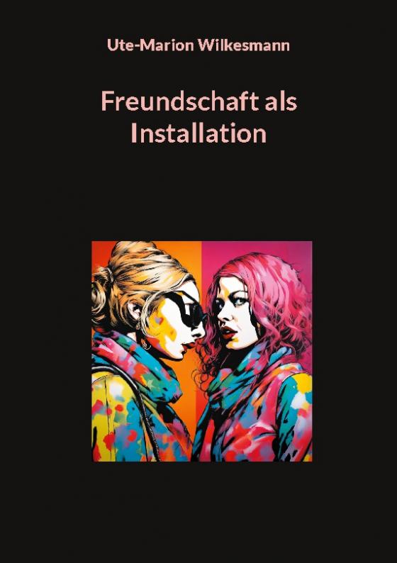 Cover-Bild Freundschaft als Installation