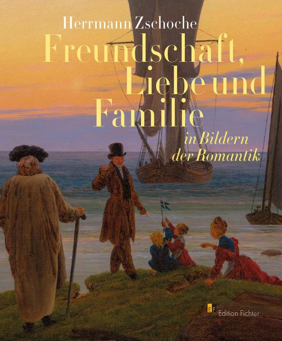 Cover-Bild Freundschaft, Liebe und Familie in Bildern der Romantik