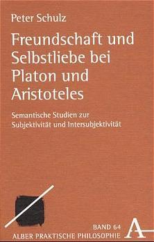 Cover-Bild Freundschaft und Selbstliebe bei Platon und Aristoteles