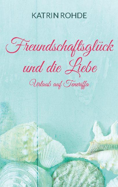 Cover-Bild Freundschaftsglück und die Liebe