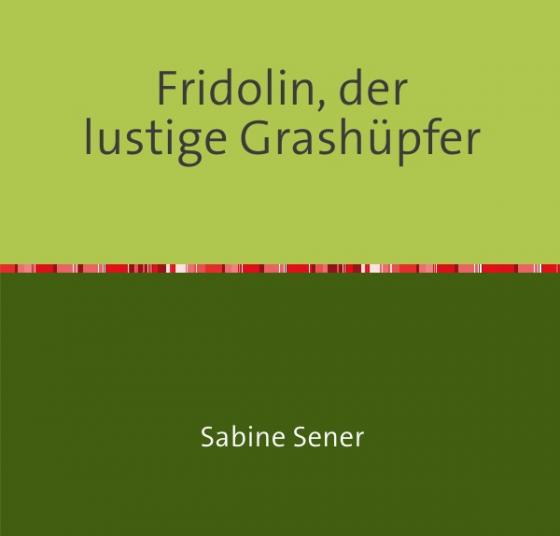 Cover-Bild Fridolin, der lustige Grashüpfer
