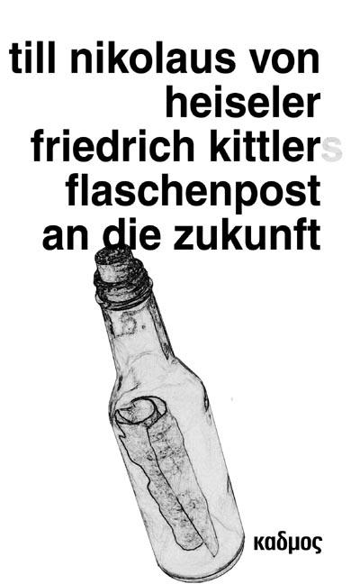 Cover-Bild Friedrich Kittlers Flaschenpost an die Zukunft