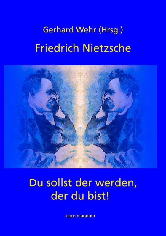 Cover-Bild Friedrich Nietzsche: Du sollst der werden, der du bist
