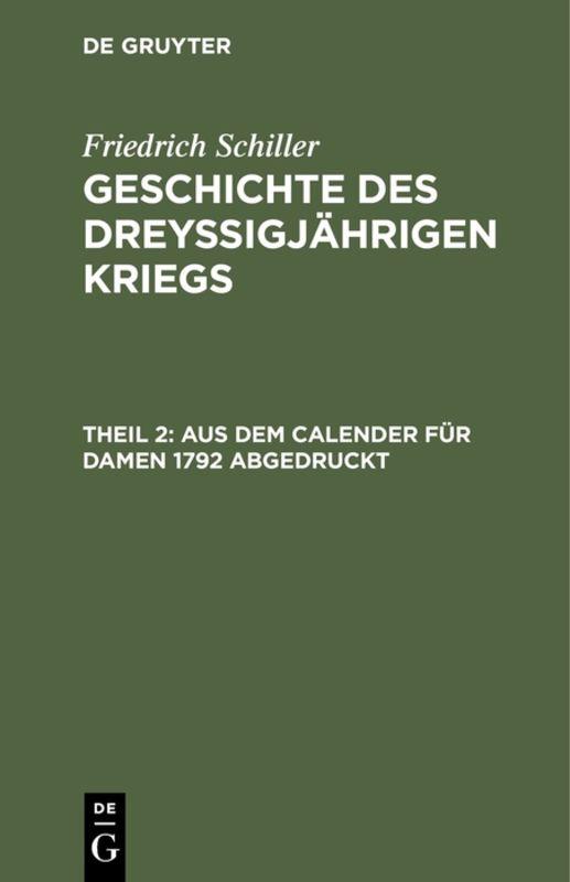 Cover-Bild Friedrich Schiller: Geschichte des dreyßigjährigen Kriegs / Aus dem Calender für Damen 1792 abgedruckt
