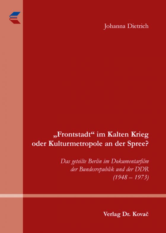 Cover-Bild "Frontstadt" im Kalten Krieg oder Kulturmetropole an der Spree?