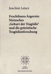 Cover-Bild Fruchtbares Ärgernis: Nietzsches «Geburt der Tragödie» und die gräzistische Tragödienforschung