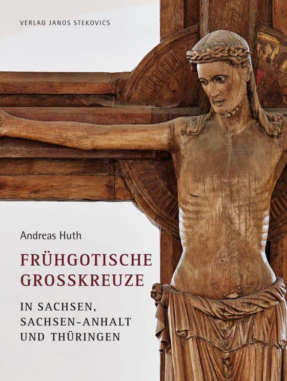 Cover-Bild Frühgotische Großkreuze in Sachsen, Sachsen-Anhalt und Thüringen