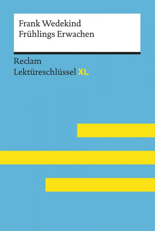 Cover-Bild Frühlings Erwachen von Frank Wedekind: Lektüreschlüssel mit Inhaltsangabe, Interpretation, Prüfungsaufgaben mit Lösungen, Lernglossar. (Reclam Lektüreschlüssel XL)
