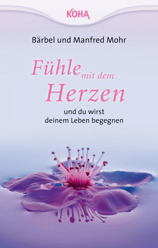 Cover-Bild Fühle mit dem Herzen und du wirst deinem Leben begegnen