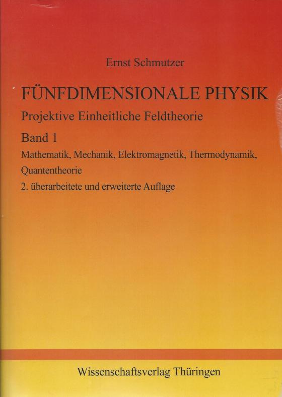 Cover-Bild FÜNFDIMENSIONALE PHYSIK - Projektive Einheitliche Feldtheorie - Band 1