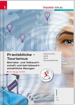 Cover-Bild Für HF/TFS-Schulversuchsschulen: Praxisblicke Tourismus – Betriebs- und Volkswirtschaft 1 HF/TFS inkl. Übungs-CD-ROM