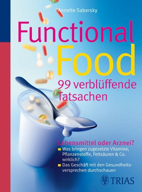 Cover-Bild Functional Food - 99 verblüffende Tatsachen