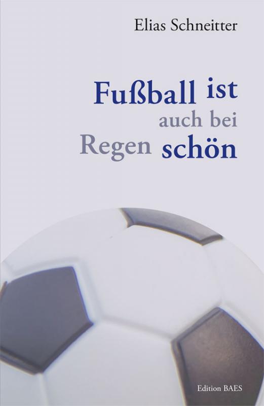 Cover-Bild Fußball ist auch bei Regen schön