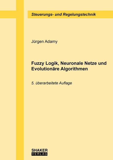 Cover-Bild Fuzzy Logik, Neuronale Netze und Evolutionäre Algorithmen