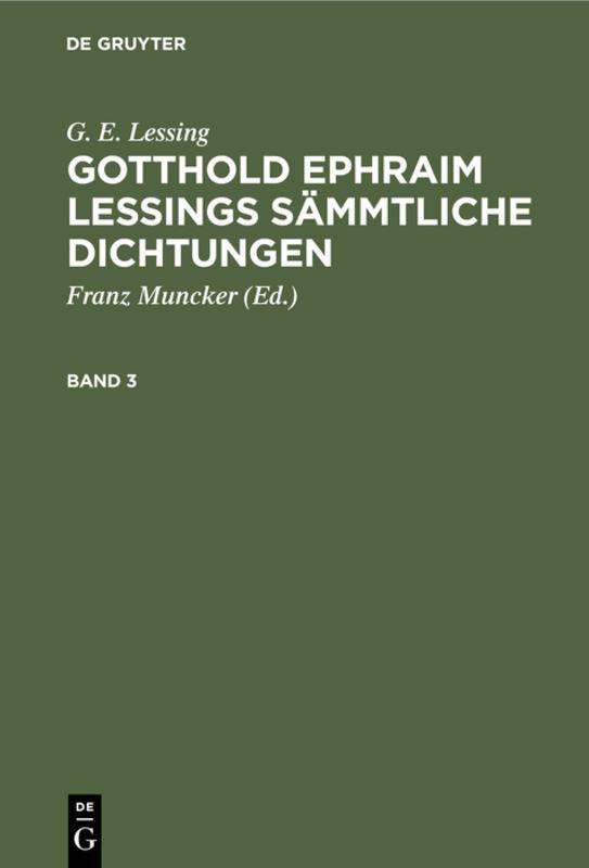 Cover-Bild G. E. Lessing: Gotthold Ephraim Lessings Sämmtliche Dichtungen / G. E. Lessing: Gotthold Ephraim Lessings Sämmtliche Dichtungen. Band 3