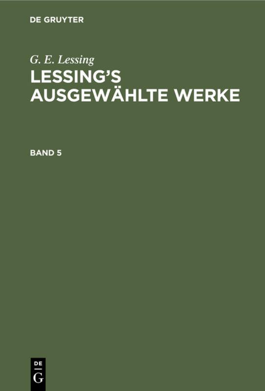 Cover-Bild G. E. Lessing: Lessing’s ausgewählte Werke / G. E. Lessing: Lessing’s ausgewählte Werke. Band 5