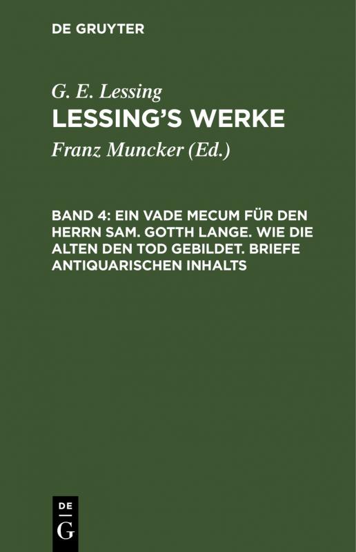 Cover-Bild G. E. Lessing: Lessing’s Werke / Ein Vade Mecum für den Herrn Sam. Gotth Lange. Wie die Alten den Tod gebildet. Briefe antiquarischen Inhalts