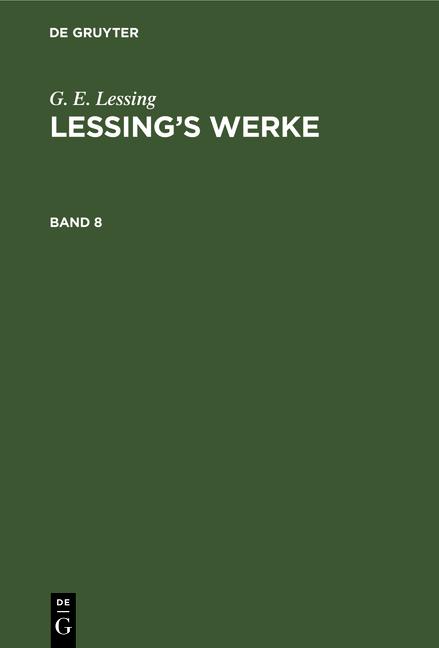 Cover-Bild G. E. Lessing: Lessing’s Werke / G. E. Lessing: Lessing’s Werke. Band 8