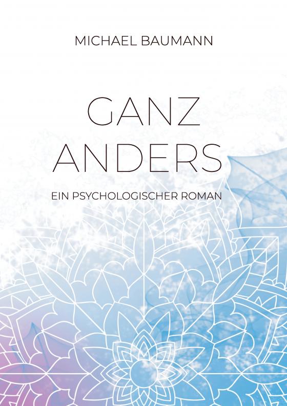 Cover-Bild Ganz anders - Ein psychologischer Roman