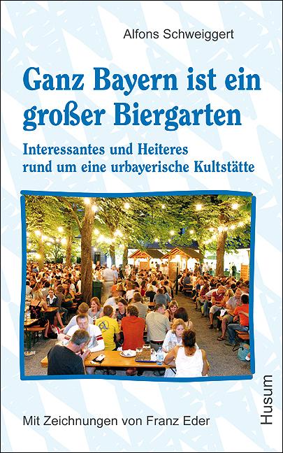 Cover-Bild Ganz Bayern ist ein großer Biergarten