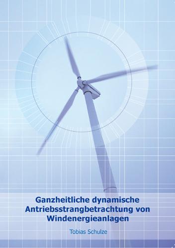 Cover-Bild Ganzheitliche dynamische Antriebsstrangbetrachtung von Windenergieanlagen