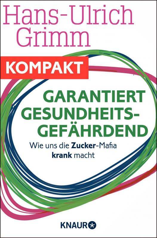 Cover-Bild Garantiert gesundheitsgefährdend - Wie uns die Zucker-Mafia krank macht