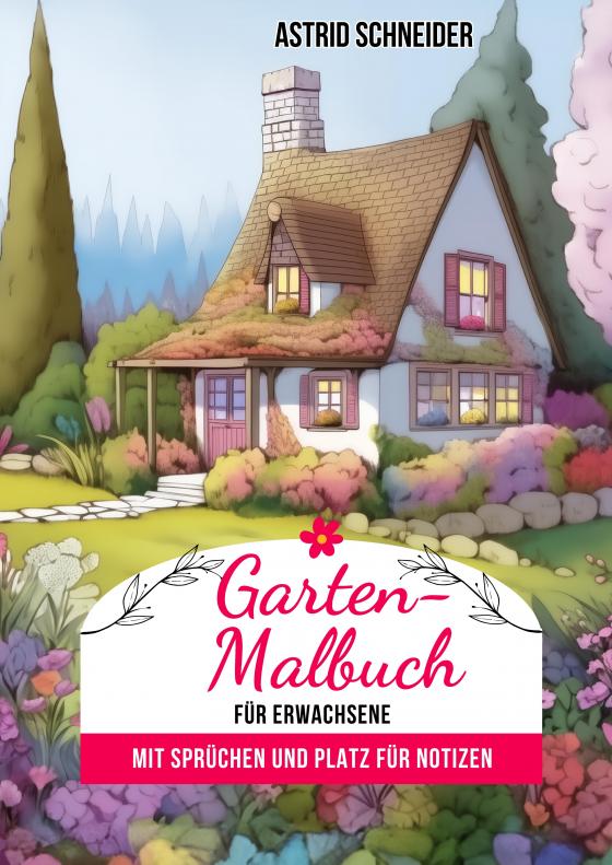 Cover-Bild Garten-Malbuch für Erwachsene. Mit Sprüchen und Platz für Notizen und Wünsche.