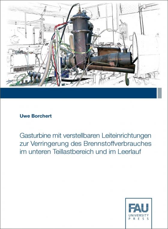 Cover-Bild Gasturbine mit verstellbaren Leiteinrichtungen zur Verringerung des Brennstoffverbrauches im untere Teillastbereich und im Leerlauf