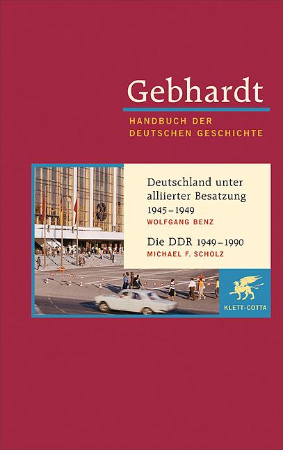 Cover-Bild Gebhardt Handbuch der Deutschen Geschichte / Deutschland unter alliierter Besatzung 1945-1949. Die DDR 1949-1990