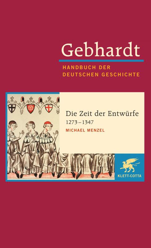 Cover-Bild Gebhardt Handbuch der Deutschen Geschichte / Die Zeit der Entwürfe (1273-1347)