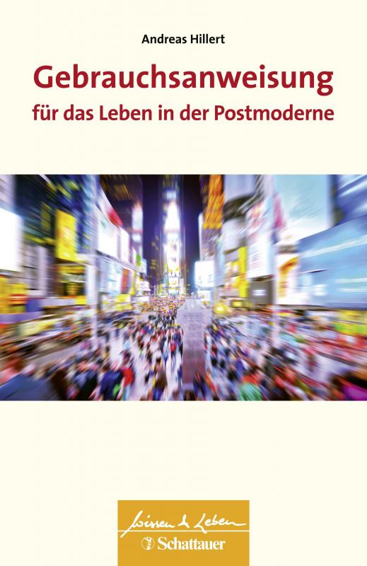 Cover-Bild Gebrauchsanweisung für das Leben in der Postmoderne (Wissen & Leben)