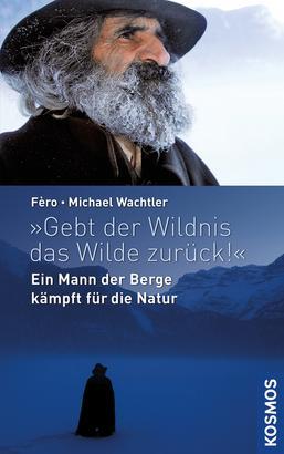 Cover-Bild "Gebt der Wildnis das Wilde zurück!"